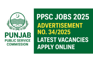 PPSC Jobs 2025 – Advertisement No. 34/2025