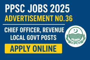 PPSC Jobs 2025 Advertisement No. 36